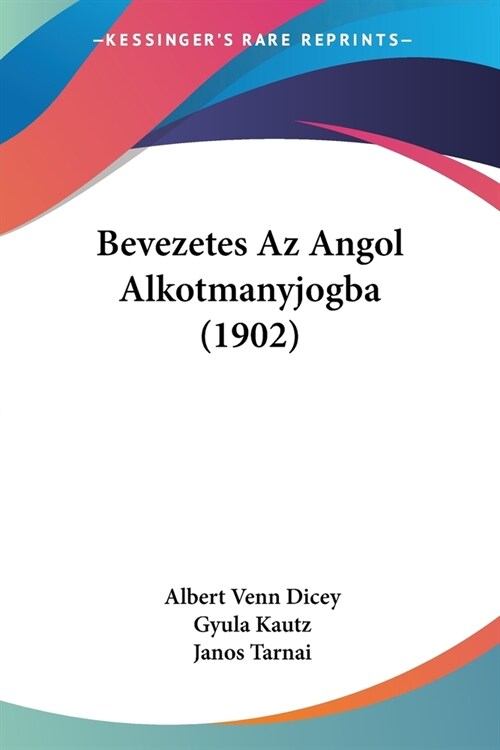 Bevezetes Az Angol Alkotmanyjogba (1902) (Paperback)