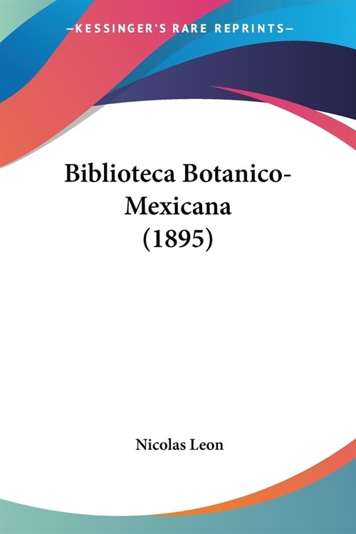 Biblioteca Botanico-Mexicana (1895) (Paperback)