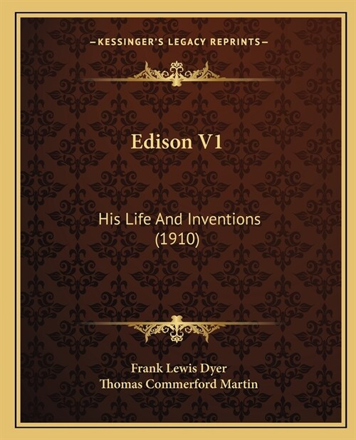 Edison V1: His Life And Inventions (1910) (Paperback)