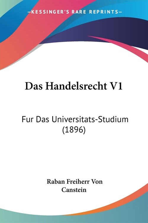 Das Handelsrecht V1: Fur Das Universitats-Studium (1896) (Paperback)