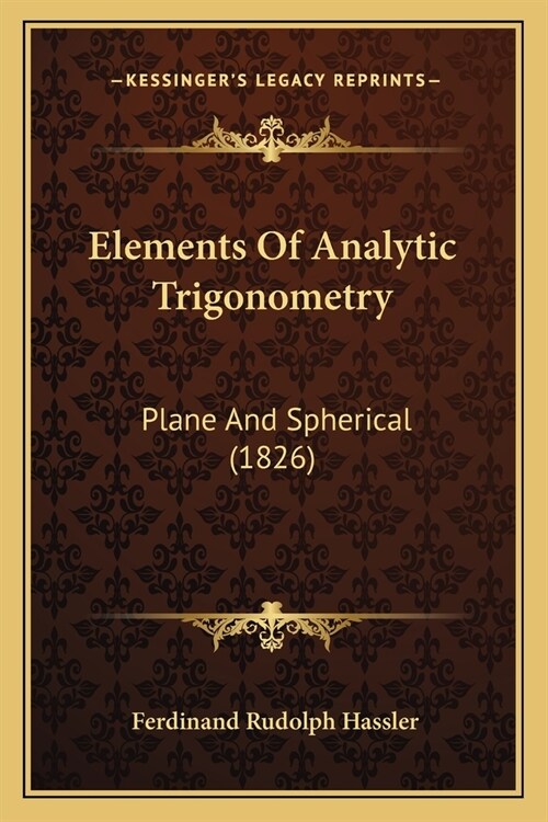 Elements Of Analytic Trigonometry: Plane And Spherical (1826) (Paperback)