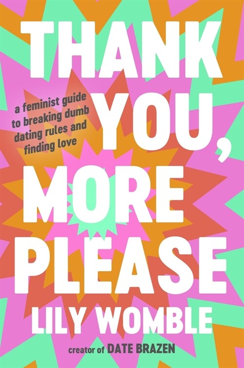 Thank You, More Please: A Feminist Guide to Breaking Dumb Dating Rules and Finding Love (Hardcover)