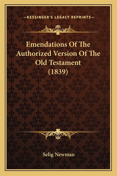 Emendations Of The Authorized Version Of The Old Testament (1839) (Paperback)