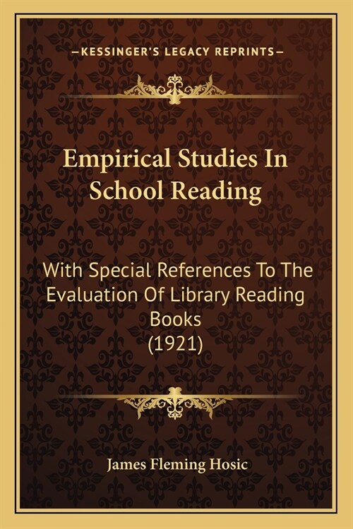 Empirical Studies In School Reading: With Special References To The Evaluation Of Library Reading Books (1921) (Paperback)