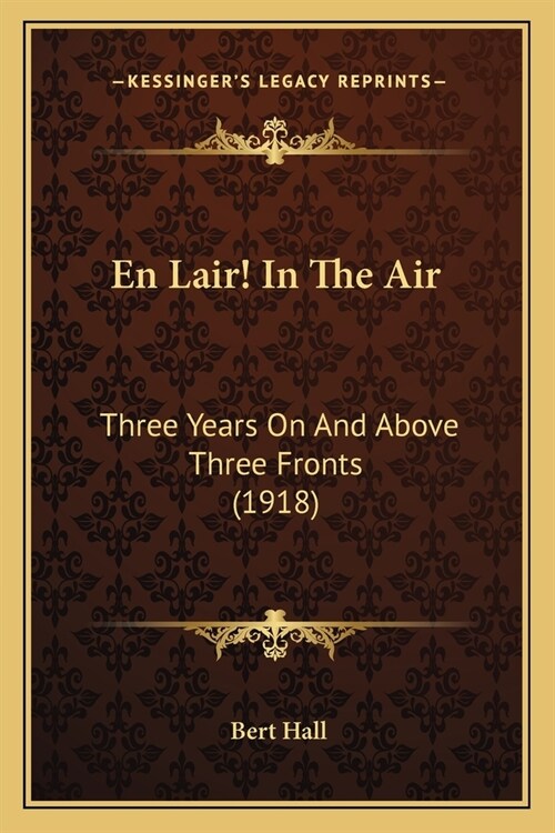 En Lair! In The Air: Three Years On And Above Three Fronts (1918) (Paperback)