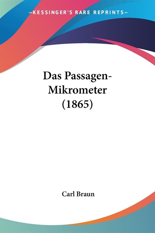 Das Passagen-Mikrometer (1865) (Paperback)