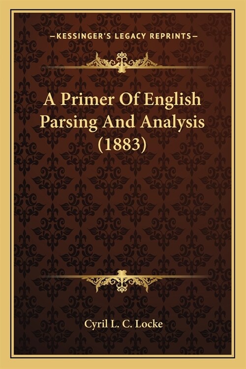 A Primer Of English Parsing And Analysis (1883) (Paperback)