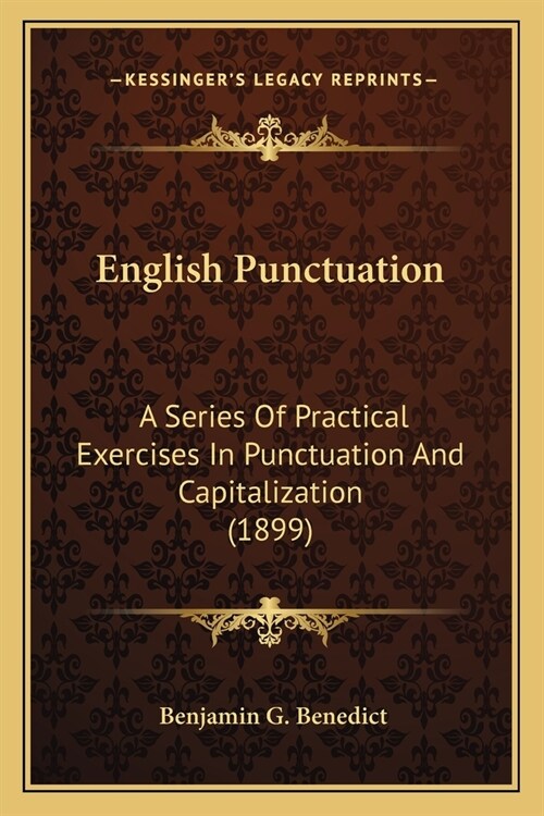 English Punctuation: A Series Of Practical Exercises In Punctuation And Capitalization (1899) (Paperback)