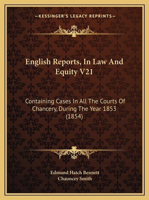 English Reports, In Law And Equity V21: Containing Cases In All The Courts Of Chancery, During The Year 1853 (1854) (Paperback)