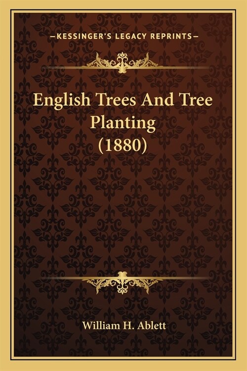 English Trees And Tree Planting (1880) (Paperback)