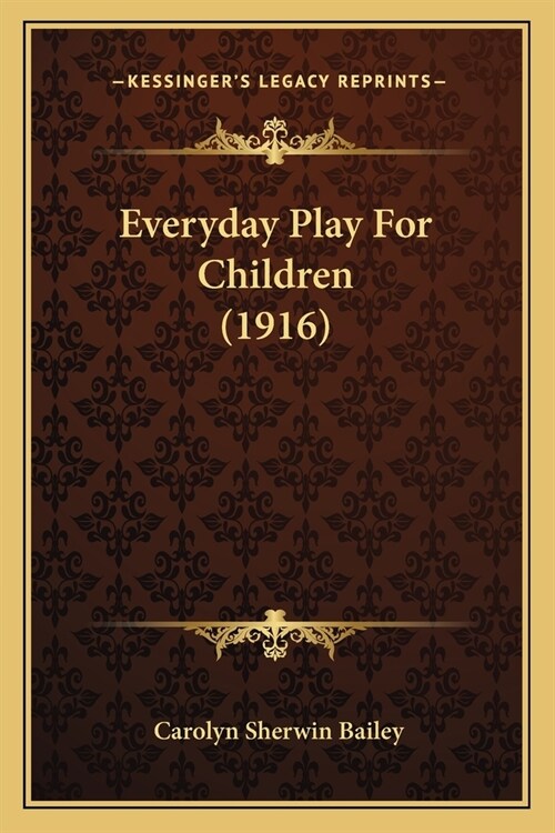 Everyday Play For Children (1916) (Paperback)