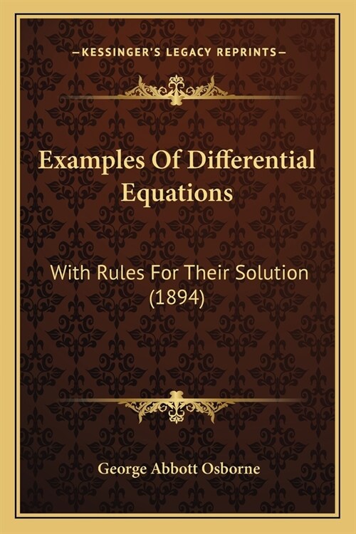 Examples Of Differential Equations: With Rules For Their Solution (1894) (Paperback)