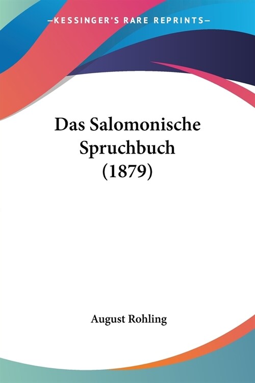 Das Salomonische Spruchbuch (1879) (Paperback)