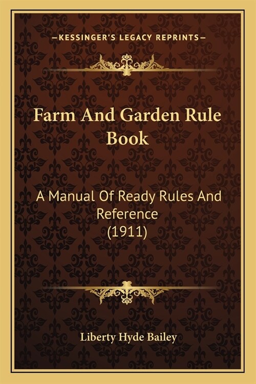 Farm And Garden Rule Book: A Manual Of Ready Rules And Reference (1911) (Paperback)