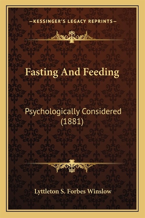 Fasting And Feeding: Psychologically Considered (1881) (Paperback)