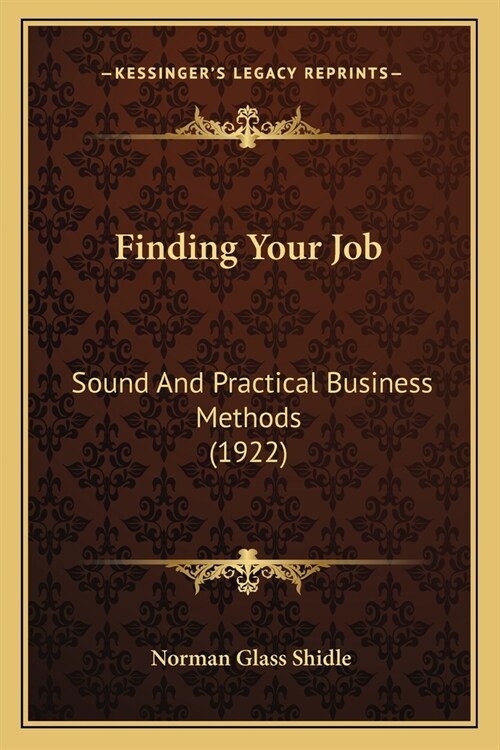 Finding Your Job: Sound And Practical Business Methods (1922) (Paperback)