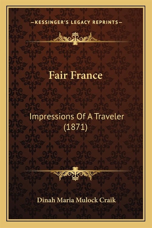 Fair France: Impressions Of A Traveler (1871) (Paperback)