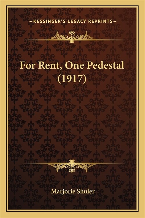 For Rent, One Pedestal (1917) (Paperback)