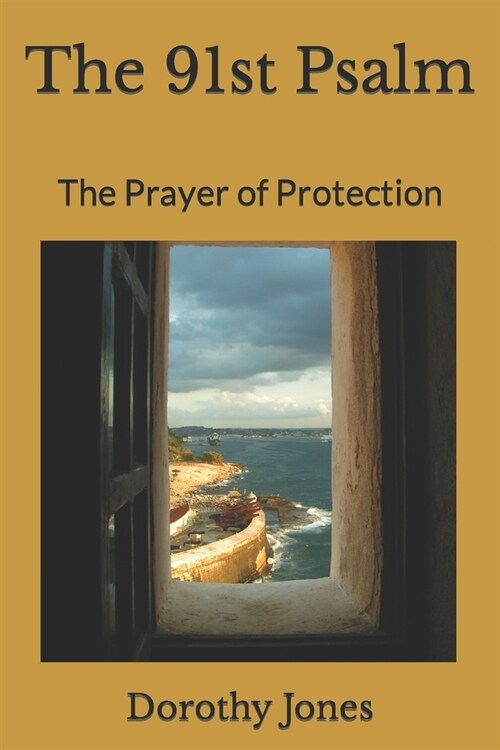 The 91st Psalm: The Prayer of Protection (Paperback)