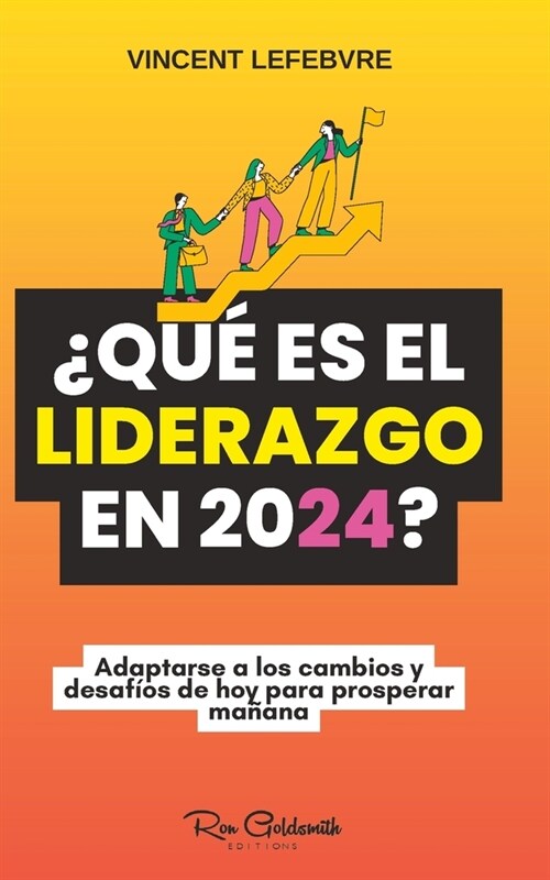 풯u?es el liderazgo en 2024?: Adaptarse a los cambios y desaf?s de hoy para prosperar ma?na (Paperback)