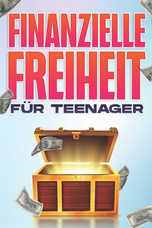 Finanzielle Freiheit F? TEENAGERS: Finanzielle Freiheit in jedem Alter #8 (Paperback)