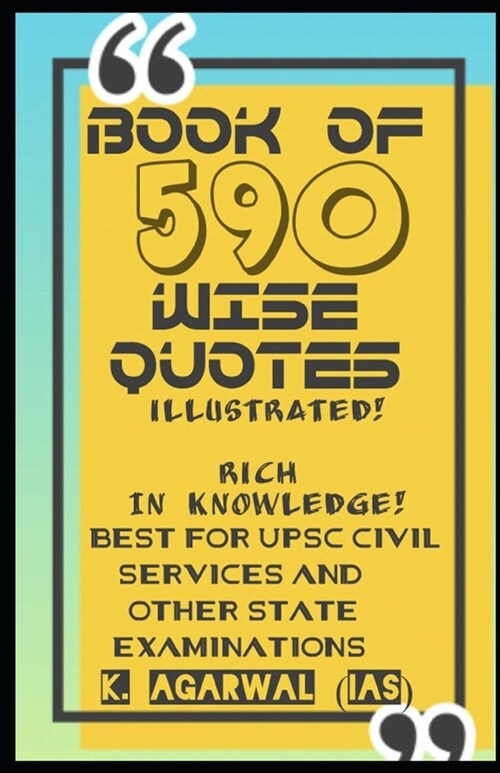 Book of 590 Wise Quotes - Illustrated: Best for the Upsc Civil Services and Other State Examination (Paperback)