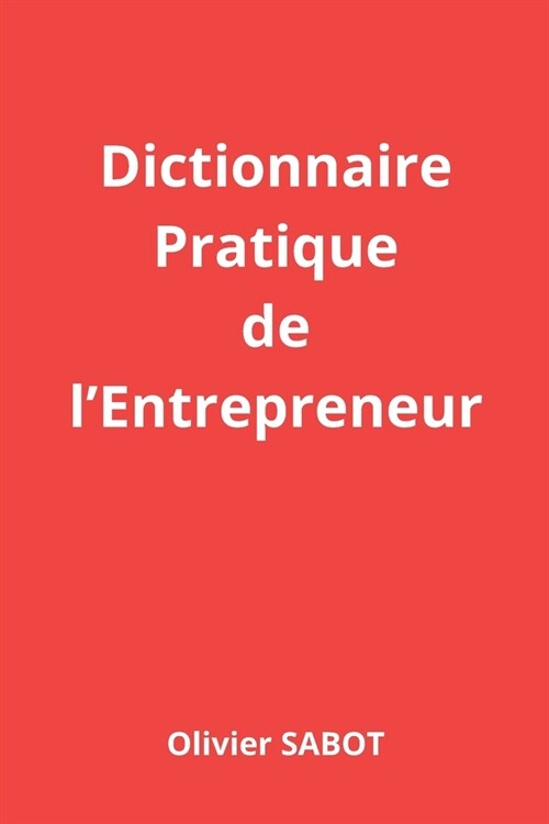 Dictionnaire Pratique de lEntrepreneur (Paperback)