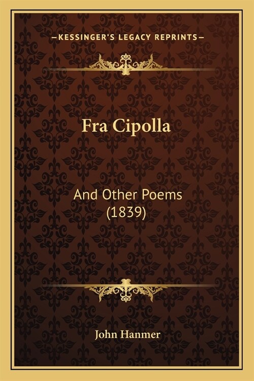 Fra Cipolla: And Other Poems (1839) (Paperback)