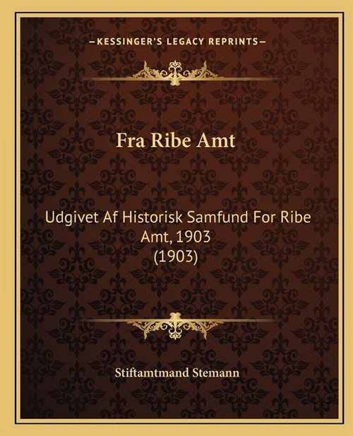 Fra Ribe Amt: Udgivet Af Historisk Samfund For Ribe Amt, 1903 (1903) (Paperback)