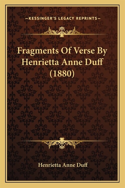 Fragments Of Verse By Henrietta Anne Duff (1880) (Paperback)