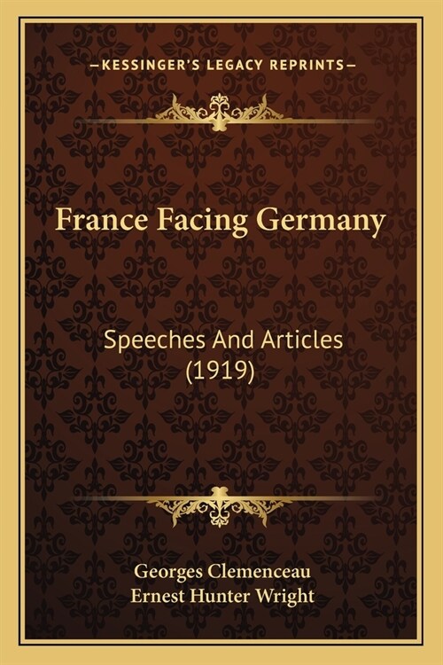 France Facing Germany: Speeches And Articles (1919) (Paperback)
