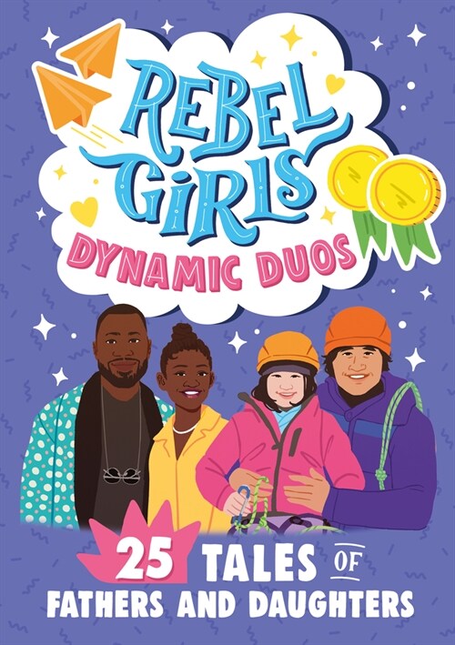 Rebel Girls Dads and Daughters: 25 Tales of Teamwork and Fun (Paperback)