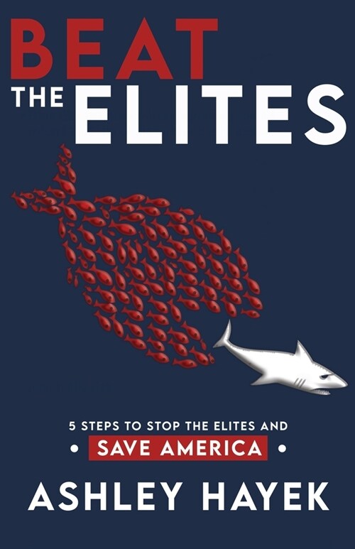 Beat the Elites!: 5 Steps to Stop the Elites and Save America (Paperback)