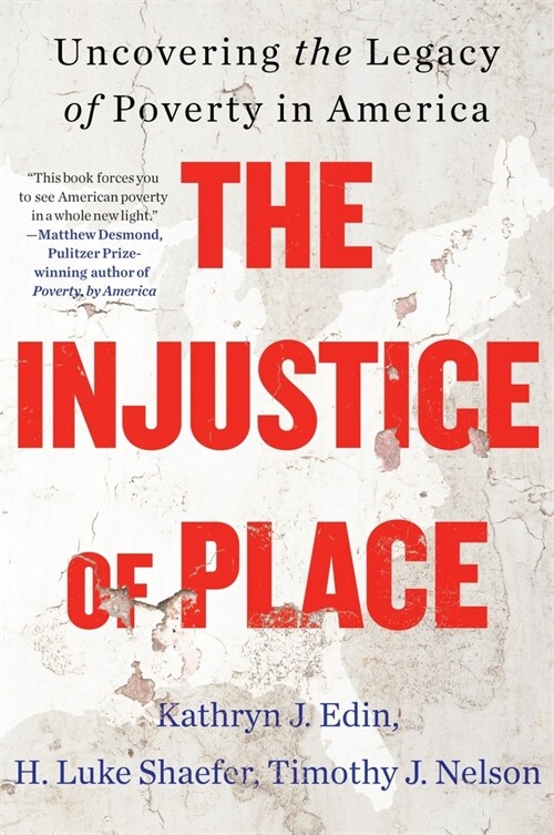 The Injustice of Place: Uncovering the Legacy of Poverty in America (Paperback)