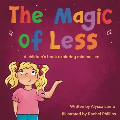 The Magic of Less: A childrens book exploring minimalism (Paperback)