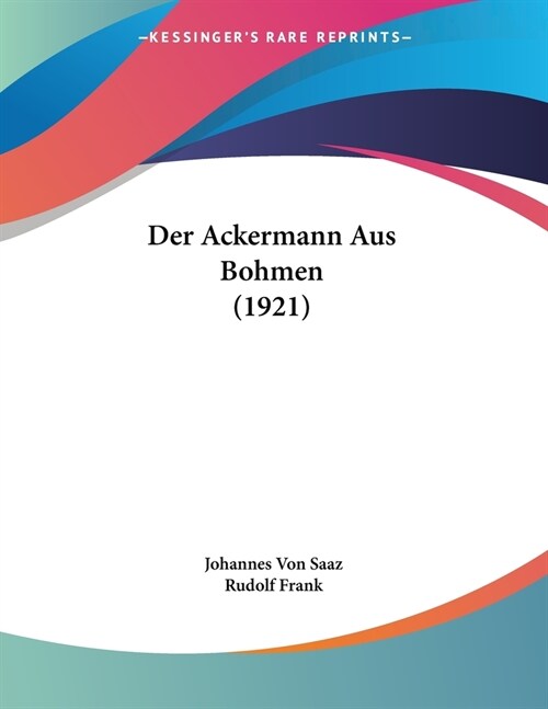 Der Ackermann Aus Bohmen (1921) (Paperback)