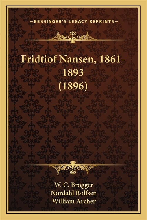 Fridtiof Nansen, 1861-1893 (1896) (Paperback)