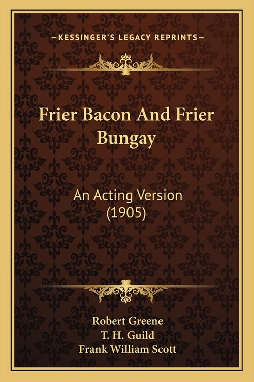 Frier Bacon And Frier Bungay: An Acting Version (1905) (Paperback)