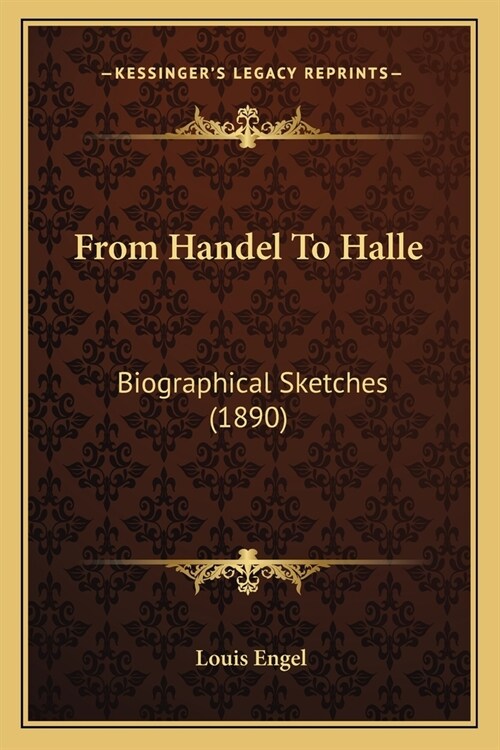 From Handel To Halle: Biographical Sketches (1890) (Paperback)