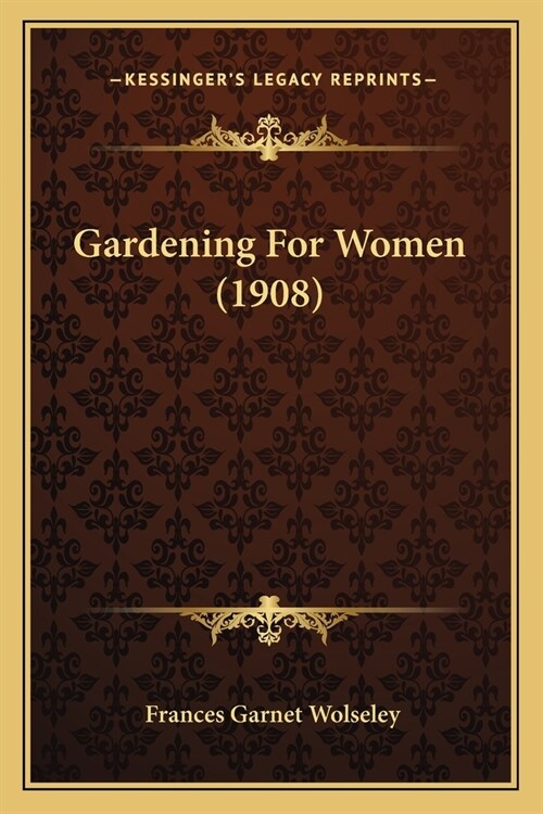 Gardening For Women (1908) (Paperback)