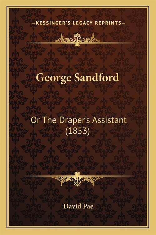 George Sandford: Or The Drapers Assistant (1853) (Paperback)