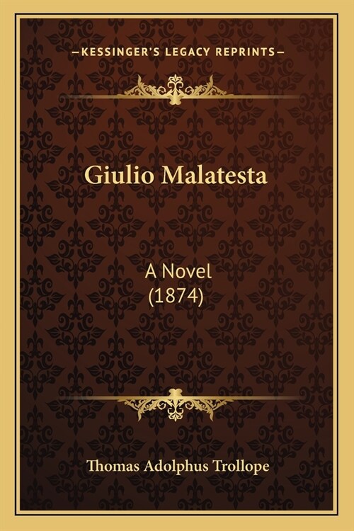 Giulio Malatesta: A Novel (1874) (Paperback)