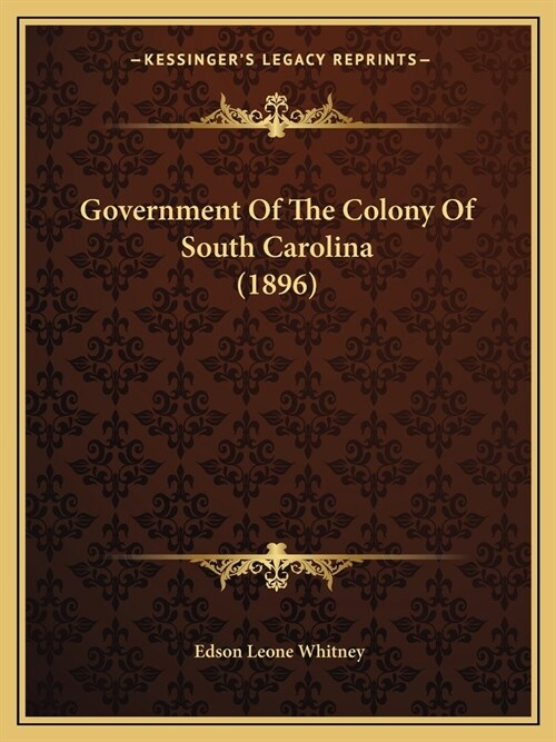 Government Of The Colony Of South Carolina (1896) (Paperback)