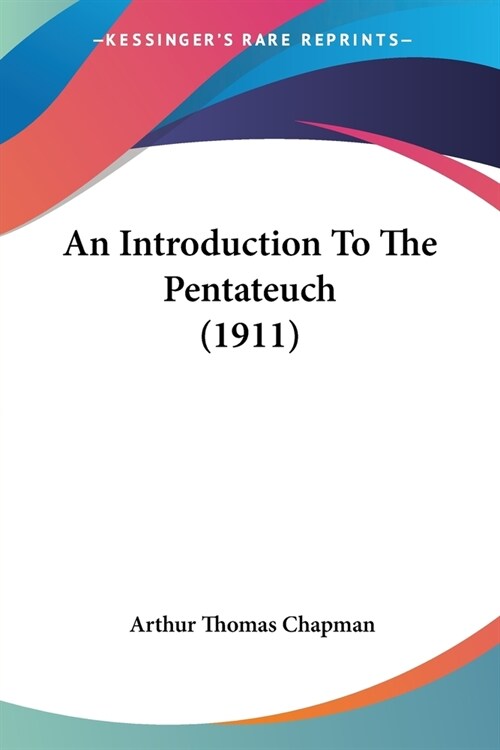 An Introduction To The Pentateuch (1911) (Paperback)