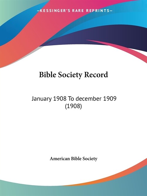 Bible Society Record: January 1908 To december 1909 (1908) (Paperback)