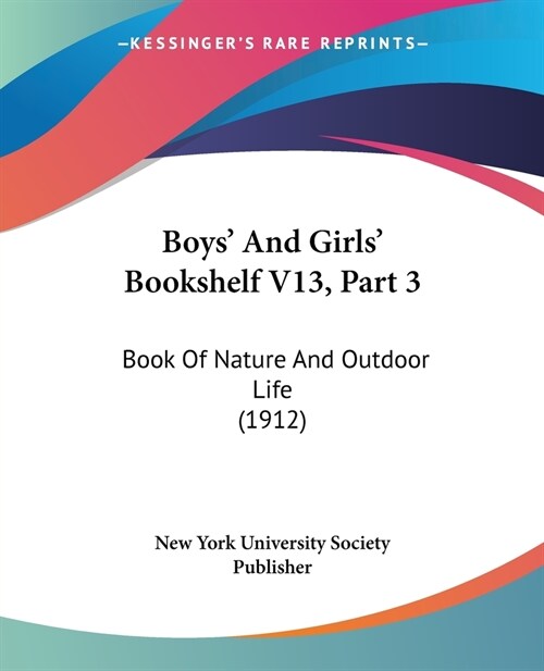 Boys And Girls Bookshelf V13, Part 3: Book Of Nature And Outdoor Life (1912) (Paperback)