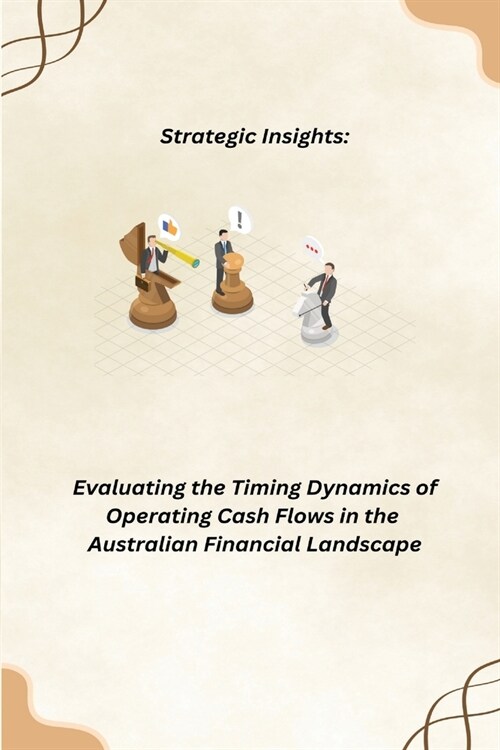 Evaluating The Timing Dynamics of Operating Cash Flows in the Financial Landscape (Paperback)