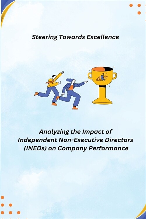 Analyzing the Impact of Independent Non-Executive Directors (INEDs) on Company Performance (Paperback)