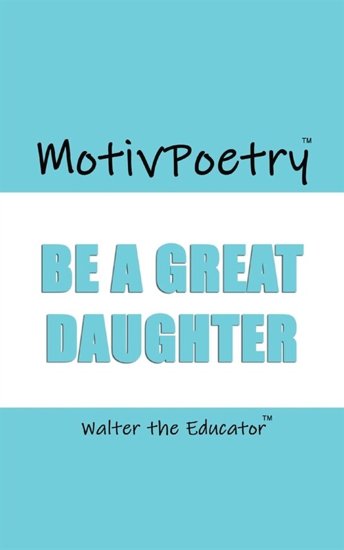 MotivPoetry: Be a Great Daughter (Paperback)