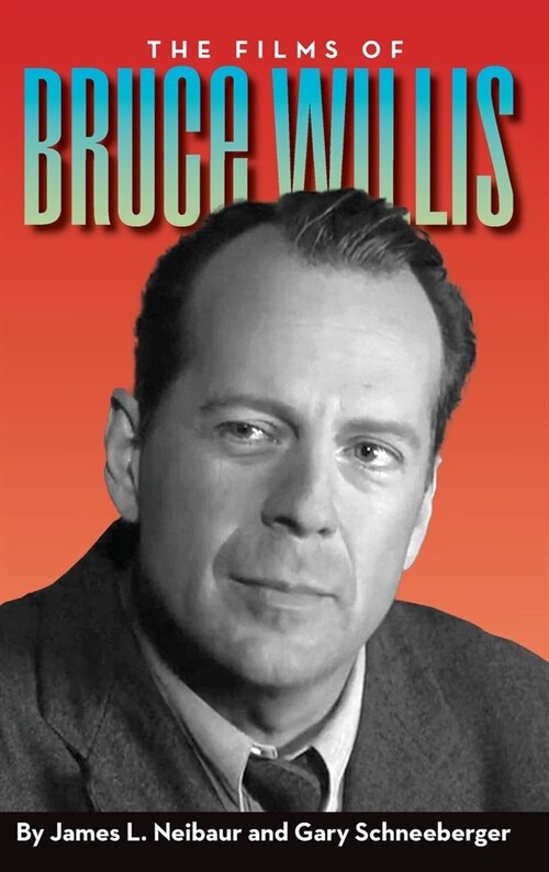 The Films of Bruce Willis (hardback) (Hardcover)